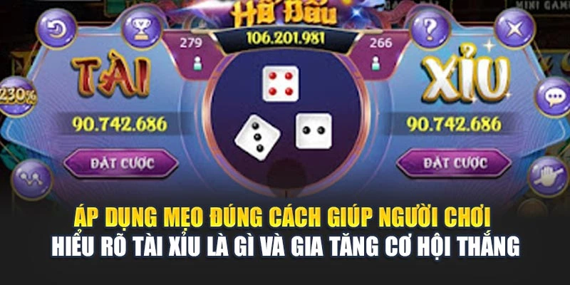 Áp dụng mẹo đúng cách giúp người chơi hiểu rõ Tài Xỉu là gì và gia tăng cơ hội thắng Áp dụng mẹo đúng cách giúp người chơi hiểu rõ Tài Xỉu là gì và gia tăng cơ hội thắng