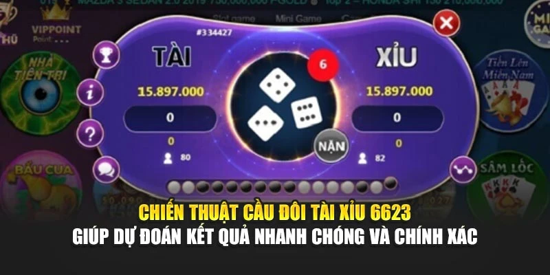 Chiến thuật cầu đôi Tài Xỉu 6623 giúp dự đoán kết quả nhanh chóng và chính xác
