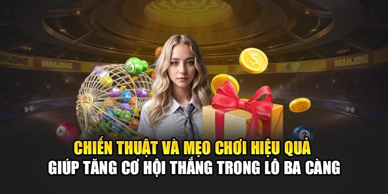 Chiến thuật và mẹo chơi hiệu quả giúp tăng cơ hội thắng trong lô ba càng Chiến thuật và mẹo chơi hiệu quả giúp tăng cơ hội thắng trong lô ba càng