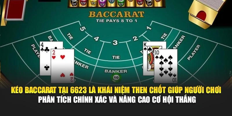 Kéo Baccarat tại 6623 là khái niệm then chốt giúp người chơi phân tích chính xác và nâng cao cơ hội thắng Kéo Baccarat tại 6623 là khái niệm then chốt giúp người chơi phân tích chính xác và nâng cao cơ hội thắng