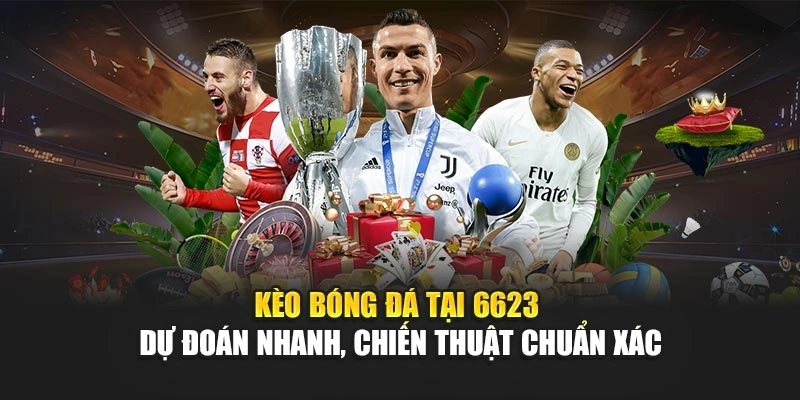 Kèo bóng đá 6623