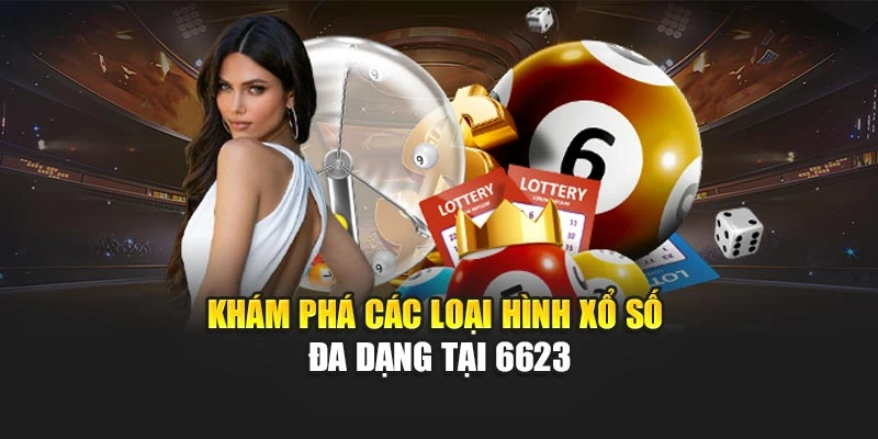 Khám phá các loại hình xổ số đa dạng tại 6623
