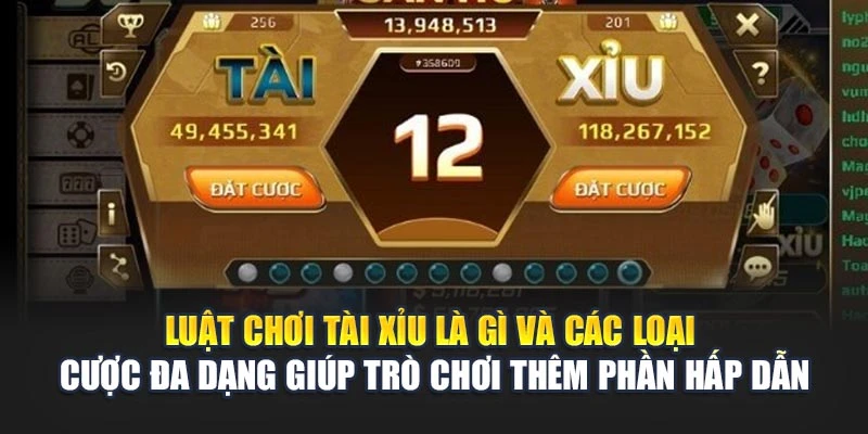 Luật chơi Tài Xỉu là gì và các loại cược đa dạng giúp tựa game thêm phần hấp dẫn Luật chơi Tài Xỉu là gì và các loại cược đa dạng giúp tựa game thêm phần hấp dẫn
