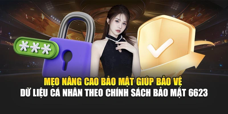 Mẹo nâng cao bảo mật giúp bảo vệ dữ liệu cá nhân theo chính sách bảo mật 6623 Mẹo nâng cao bảo mật giúp bảo vệ dữ liệu cá nhân theo chính sách bảo mật 6623