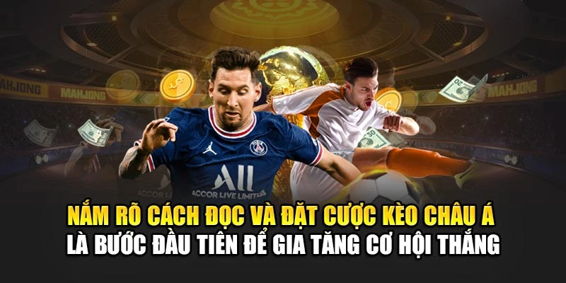 Nắm rõ cách đọc và đặt cược kèo châu Á là bước đầu tiên để gia tăng cơ hội thắng Nắm rõ cách đọc và đặt cược kèo châu Á là bước đầu tiên để gia tăng cơ hội thắng