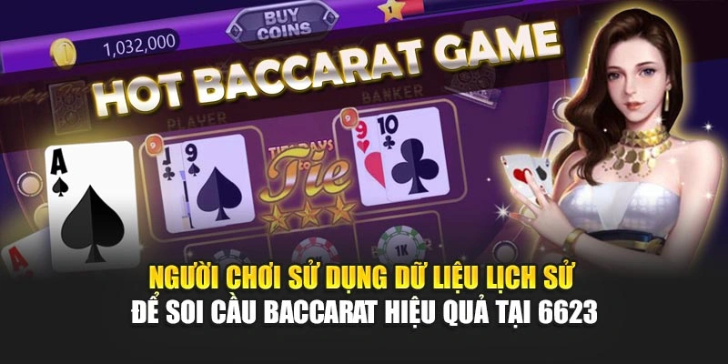 Người chơi sử dụng dữ liệu lịch sử để soi cầu baccarat hiệu quả tại 6623 Người chơi sử dụng dữ liệu lịch sử để soi cầu baccarat hiệu quả tại 6623