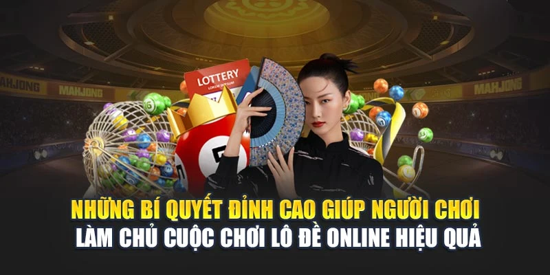 Những bí quyết đỉnh cao giúp hội viên làm chủ cuộc chơi lô đề online hiệu quả Những bí quyết đỉnh cao giúp hội viên làm chủ cuộc chơi lô đề online hiệu quả