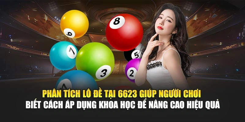 Phân tích lô đề tại 6623 giúp người chơi biết cách áp dụng khoa học để nâng cao hiệu quả Phân tích lô đề tại 6623 giúp người chơi biết cách áp dụng khoa học để nâng cao hiệu quả