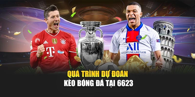 Quá trình dự đoán kèo bóng đá tại 6623 Quá trình dự đoán kèo bóng đá tại 6623