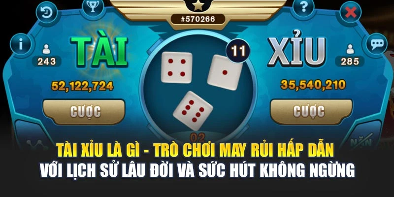 Tài Xỉu là gì - trò chơi may rủi hấp dẫn với lịch sử lâu đời và sức hút không ngừng Tài Xỉu là gì - trò chơi may rủi hấp dẫn với lịch sử lâu đời và sức hút không ngừng