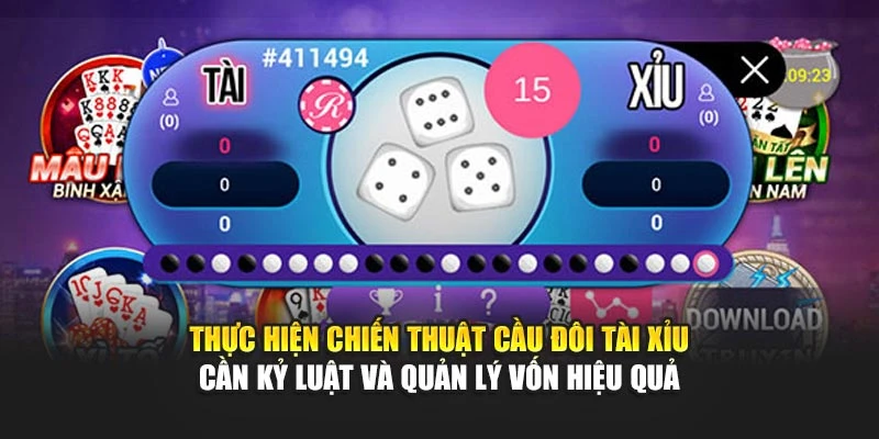 Thực hiện chiến thuật cầu đôi Tài Xỉu cần kỷ luật và quản lý vốn hiệu quả