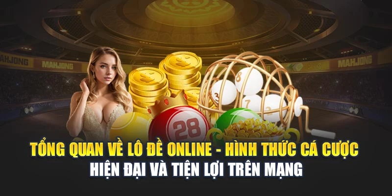 Tổng quan về lô đề online - hình thức cá cược hiện đại và tiện lợi trên mạng Tổng quan về lô đề online - hình thức cá cược hiện đại và tiện lợi trên mạng