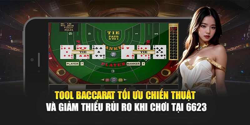 Tool Baccarat tối ưu chiến thuật và giảm thiểu rủi ro khi chơi tại 6623 Tool Baccarat tối ưu chiến thuật và giảm thiểu rủi ro khi chơi tại 6623