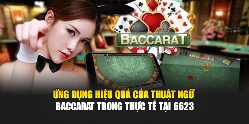 Ứng dụng hiệu quả của thuật ngữ baccarat trong thực tế tại 6623 Ứng dụng hiệu quả của thuật ngữ baccarat trong thực tế tại 6623