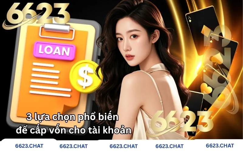 3 lựa chọn phổ biến để cấp vốn cho tài khoản