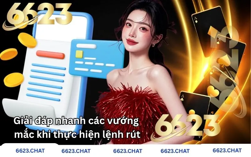 Giải đáp nhanh các vướng mắc khi thực hiện lệnh rút 
