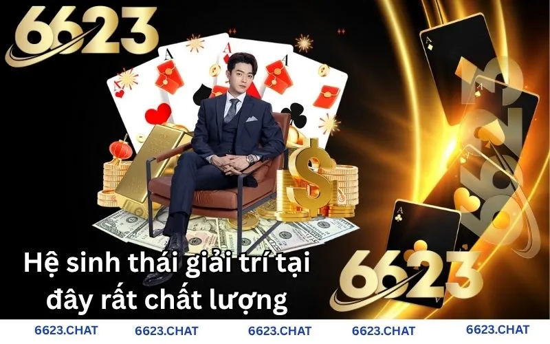 Hệ sinh thái giải trí tại đây rất chất lượng