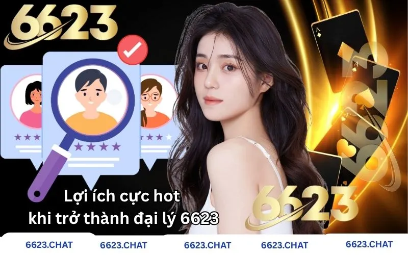 Lợi ích cực hot khi trở thành đại lý 6623