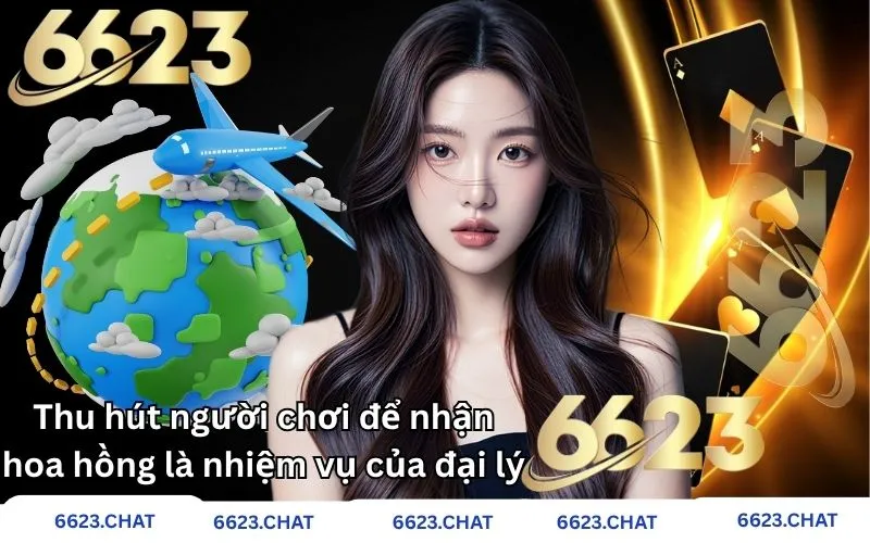 Thu hút người chơi để nhận hoa hồng là nhiệm vụ của đại lý